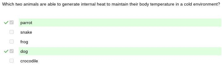 Which two animals are able to generate internal heat to maintain their body temperature-example-1