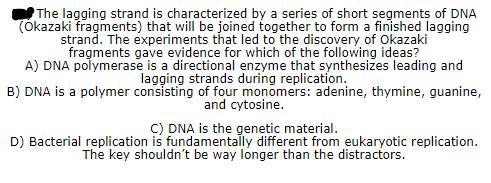 The lagging strand is characterized by a series of short segments of DNA (Okazaki-example-1