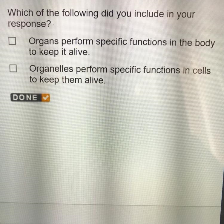 Which of the following did you include in your response? Organs perform specific functions-example-1