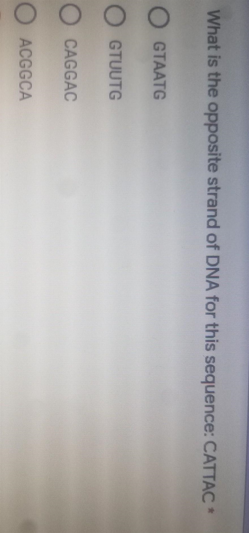 HELPPP!!! WHAT IS THE OPPOSITE STRAND OF DNA OF DNA FOR THIS SEQUENCE: CATTAC​-example-1