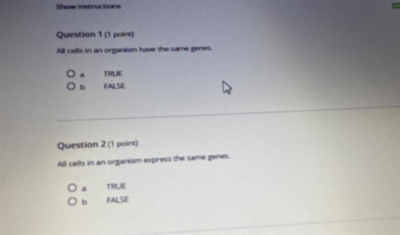 True or false? 2 questions all cells in an organism have the same genes? All cells-example-1