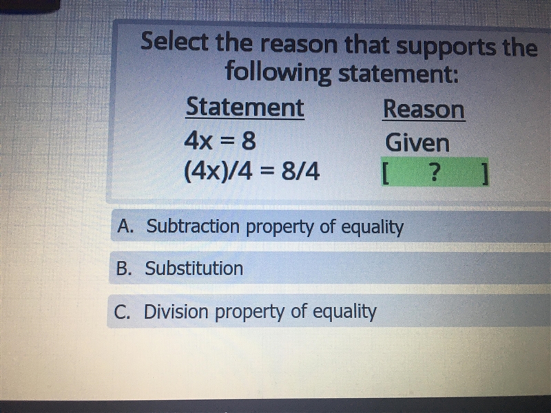 Select the reason that supports the following statement: Statement Reason 4x =8 (4x-example-1