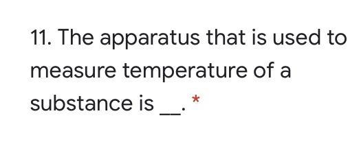 The apparatus that is used to measure temperature substance is ?-example-1