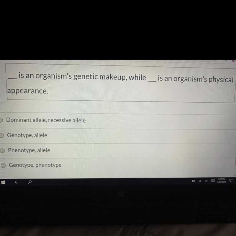 _______ is an organism’s genetic makeup, while ________ is an organism’s physical-example-1