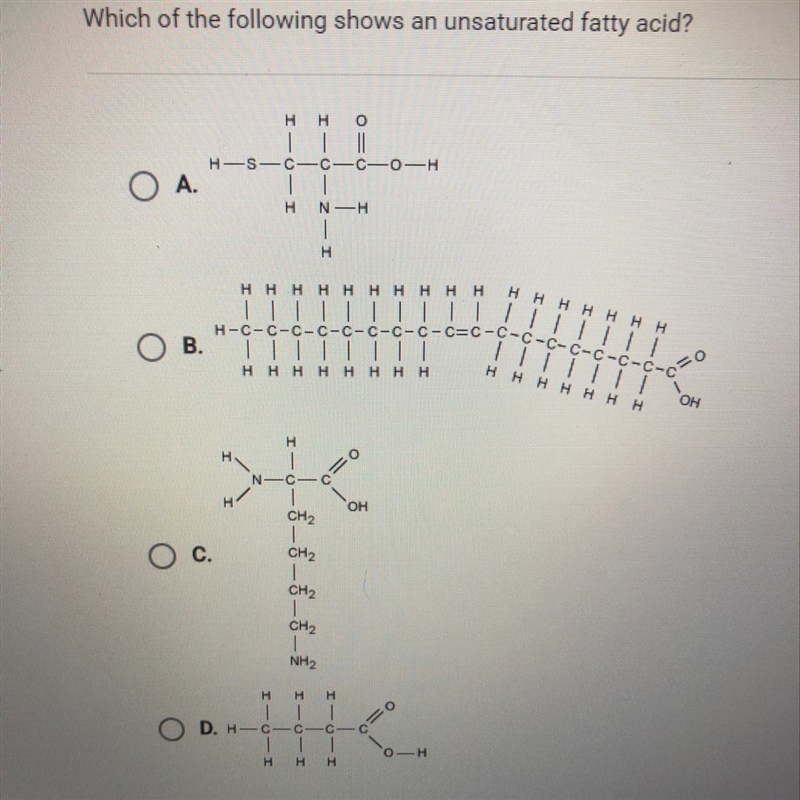 Which of the following shows an unsaturated fatty acid? H Н о •G -сон А. H NH H Н-example-1