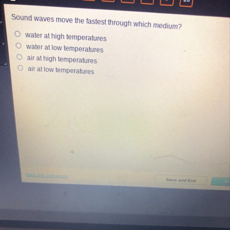 HELPPP ASAP Sound waves move the fastest through which medium? O water at high temperatures-example-1