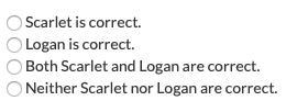 Identify the person who made the correct statement. Logan said dinosaur footprints-example-1