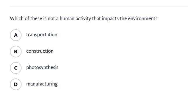 Which of these is not a human activity that impacts the environment? A transportation-example-1