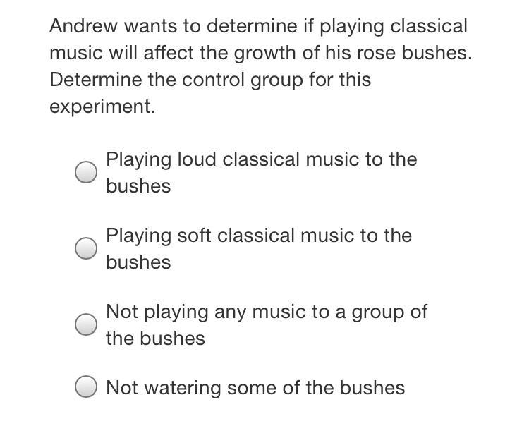 Andrew wants to determine if playing classical music will affect the growth of his-example-1