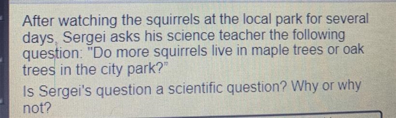 Is asking two more squirrels live in Maple trees are all trees a scientific question-example-1