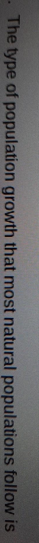 The type of population growth that most natural populations follow is_____________​-example-1