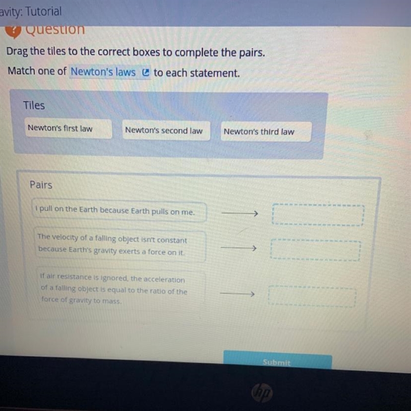 Drag the tiles to the correct boxes to complete the pairs. Match one of Newton's laws-example-1