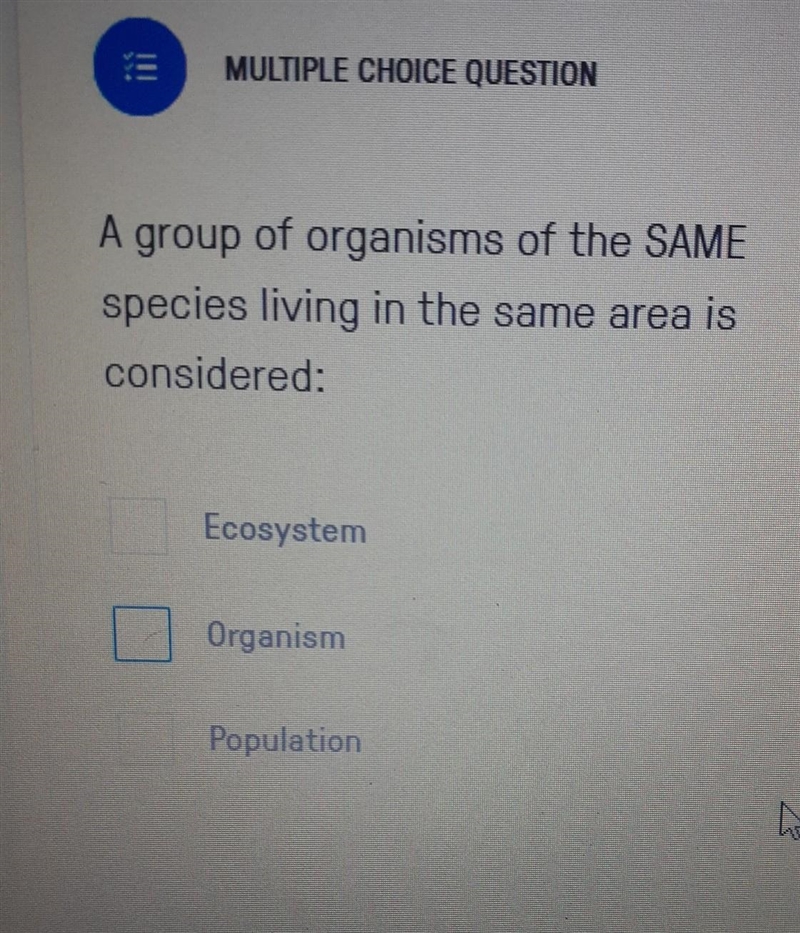 A group of organisms of the SAME species living in the same area is considered:​-example-1