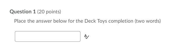 Place the answer below for the Deck Toys completion (two words) If you do K12, you-example-1