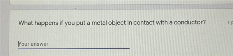 What happens if you put a metal object in contact with a conductor?-example-1