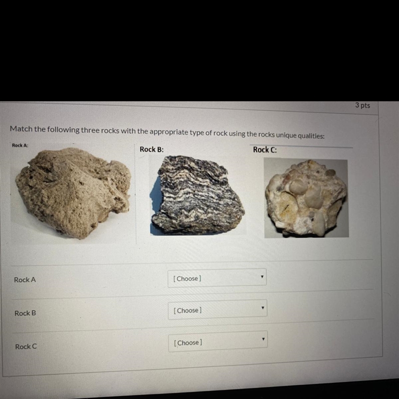 Match the following three rocks with the appropriate type of rock unique qualities-example-1