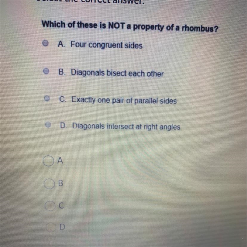 Which of these is NOT a property of a rhombus? O A Four congruent sides B. Diagonals-example-1