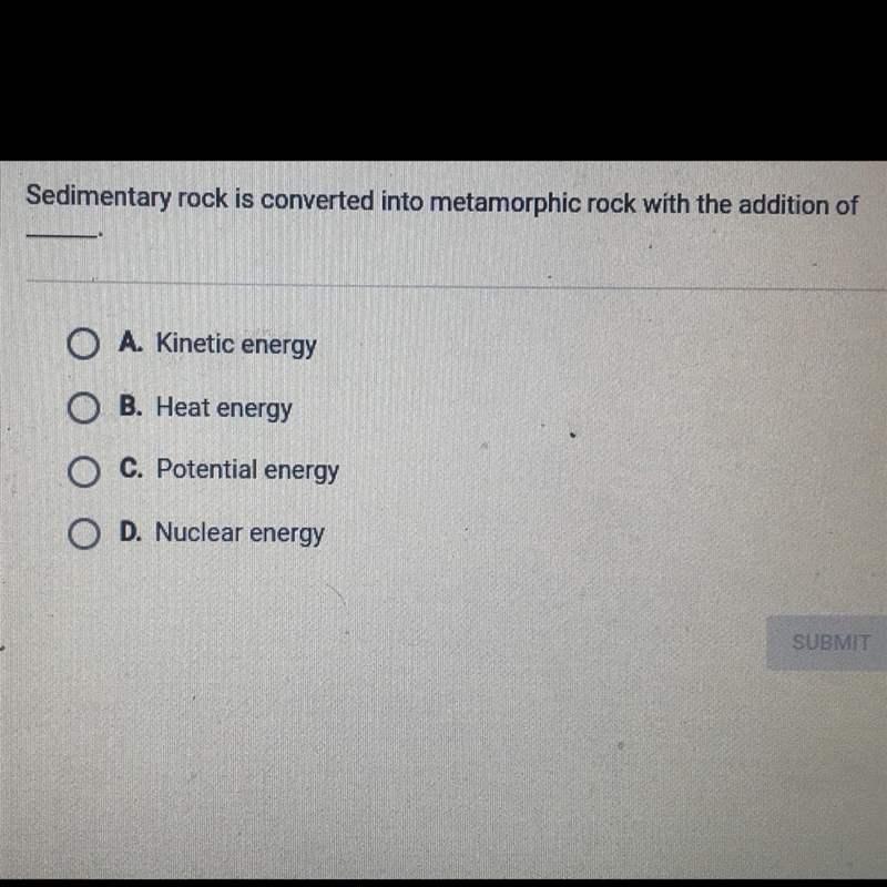 Sedimentary rock is converted into metamorphic rock with the addition of O A. Kinetic-example-1