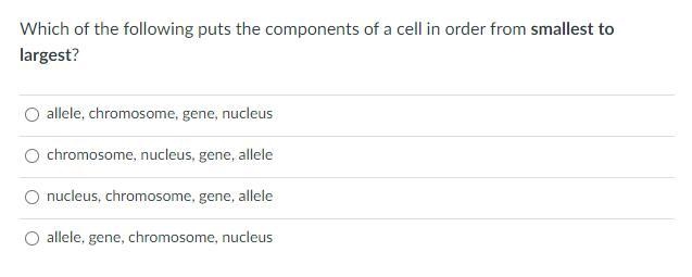 Which of the following puts the components of a cell in order from smallest to largest-example-1