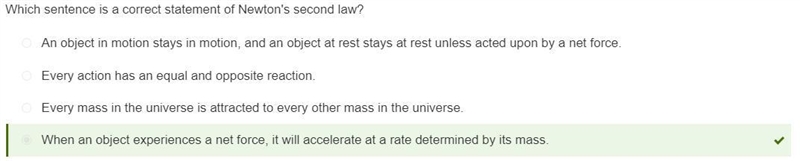 Which is a correct statement of Newton's second law? An object in motion stays in-example-1