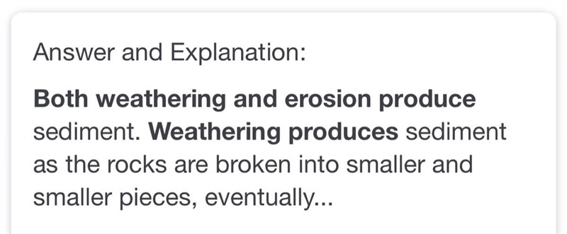 N Both weathering and erosion produce а. sediment b. carbon dioxide C. mass movement-example-1