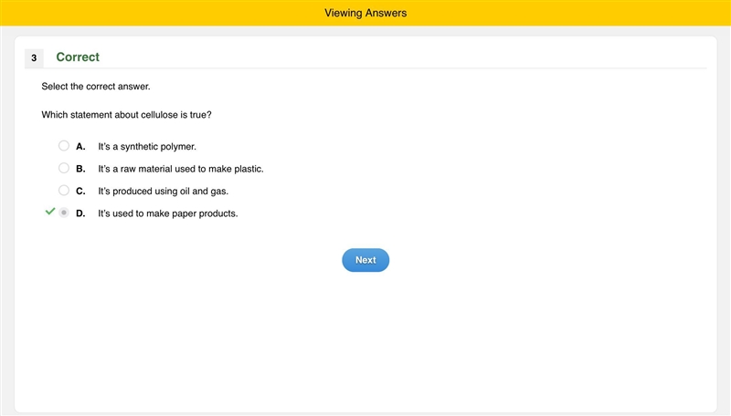 Which statement about cellulose is true? A. It’s a synthetic polymer. B. It’s a raw-example-1