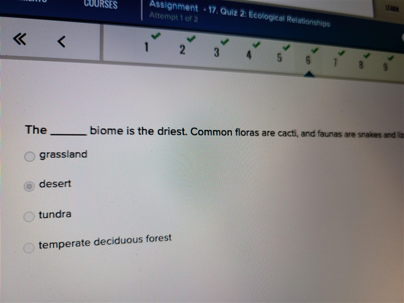 The _____ biome is the driest. Common floras are cacti, and faunas are snakes and-example-1