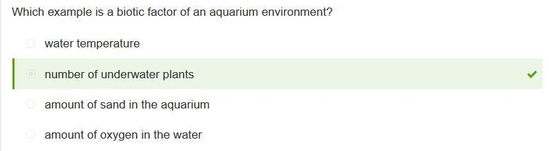 Which example is a biotic factor of an aquarium environment? amount of sand in the-example-1