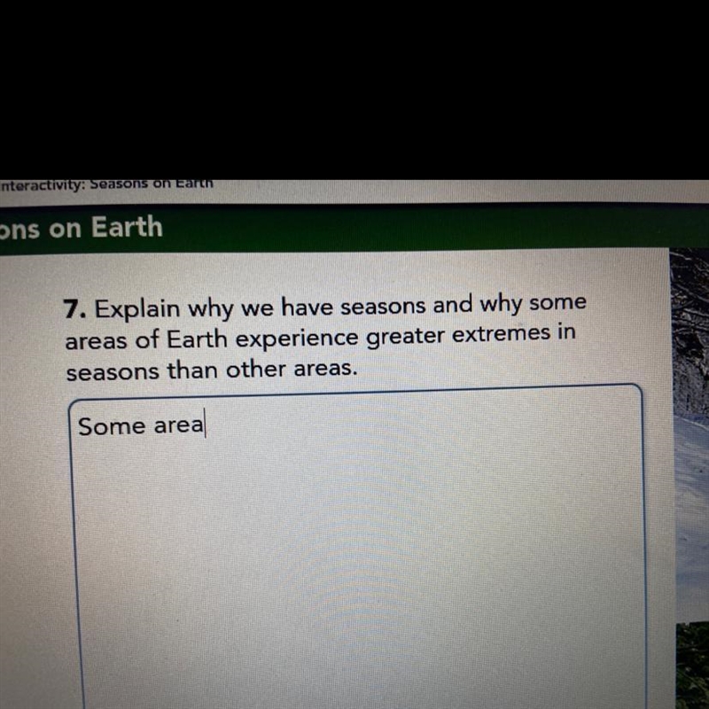 Explain why we have seasons and why some areas of earth experience greater extremes-example-1