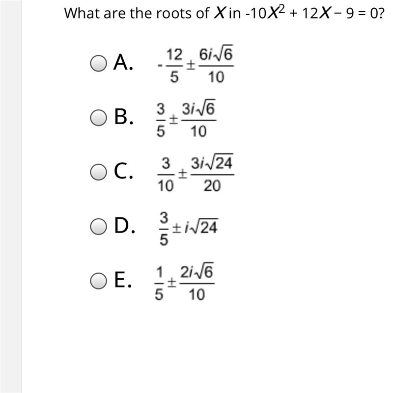 What are the roots of x in -10x2 + 12x − 9 = 0? A. B. C. D. E.-example-1