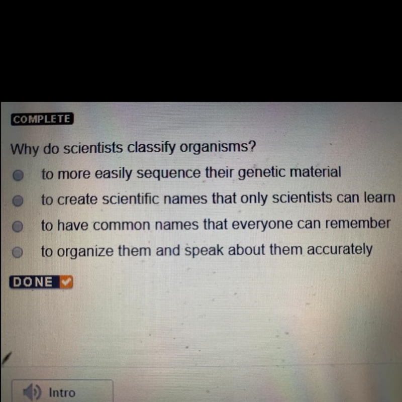 Why do scientists classily organisms? to more easily sequence their genetic material-example-1