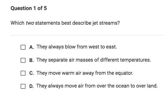 Which two statements best describe jet streams?-example-1