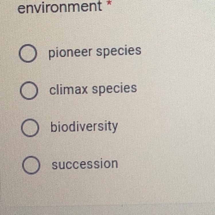 Species found in later stages of succession that are well-adapted to the environment-example-1