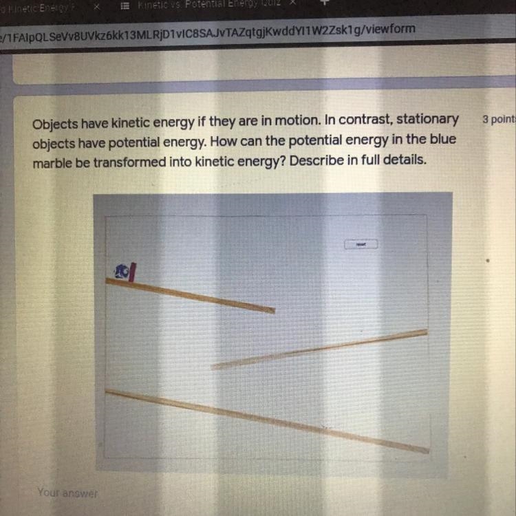 Objects have kinetic energy if they are in motion. In contrast, stationary objects-example-1