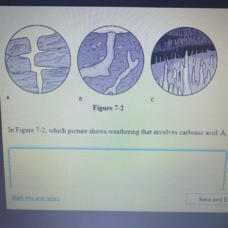 In Figure 7-2, which picture shows weathering that involves carbonic acid: A, B, or-example-1