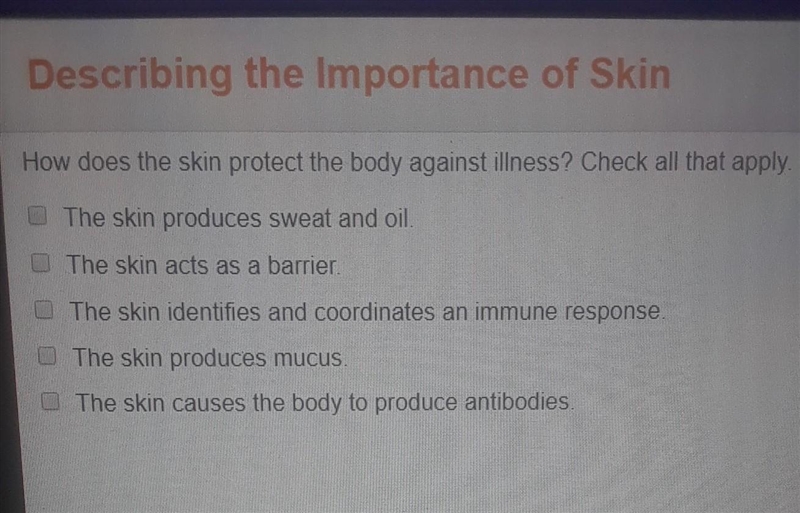 How does the skin protect the body against the illness? check all that apply ​-example-1