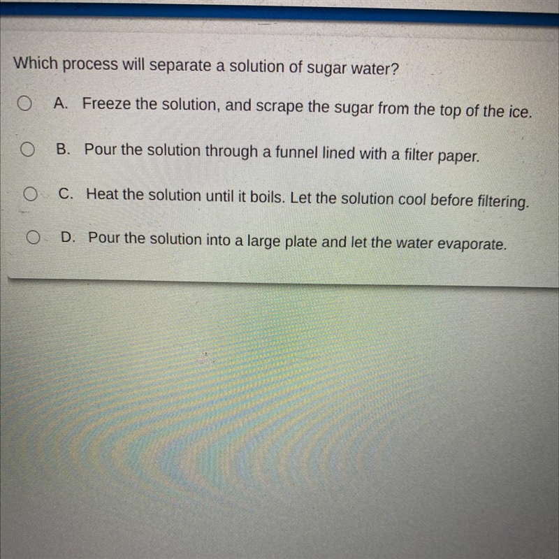 Which process will separate a solution of sugar water? (Look at the photo attached-example-1