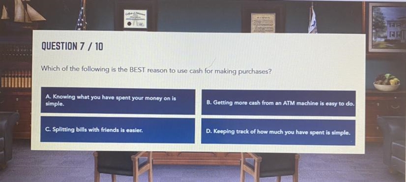 QUESTION 7 / 10 Which of the following is the BEST reason to use cash for making purchases-example-1