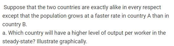 Suppose that two countries are exactly alike in every respect except that population-example-1