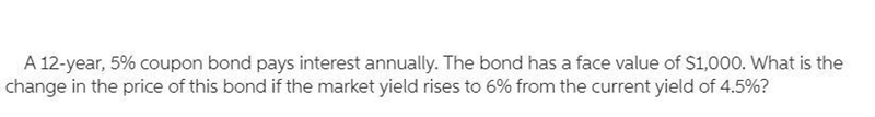 A 12-year, 5% coupon bond pays interest annually. The bond has a face value of $1,000. Blank-example-1