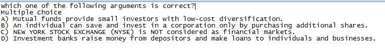 Which one of the following arguments is correct?Multiple ChoiceMutual funds provide-example-1