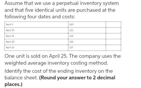 April 5 $10 April 10 $12 April 15 $14 April 20 $16 April 22 $17 One unit is sold on-example-1