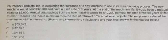 Interior​ Products, Inc. is evaluating the purchase of a new machine to use in its-example-1