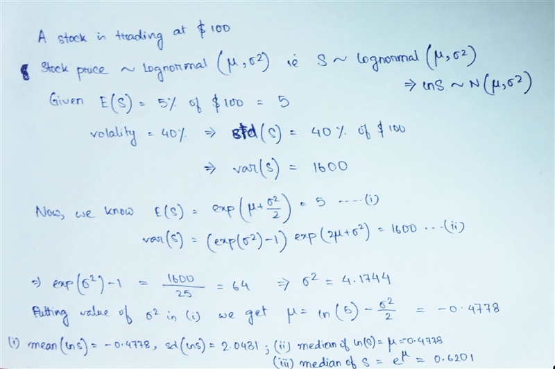 Problem 2.1. A stock is trading at $100. Assume that the stock price follows lognormal-example-1