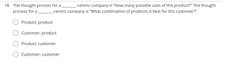 Question 18 The thought process for a ________-centric company is "How many possible-example-1