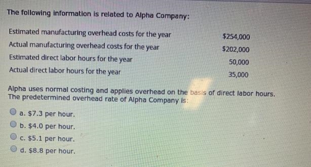 The following information is related to Alpha Company: Estimated manufacturing overhead-example-1