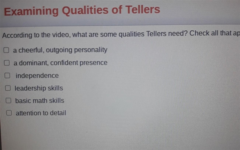 According to the video, what are some qualities Tellers need? Check all that apply-example-1