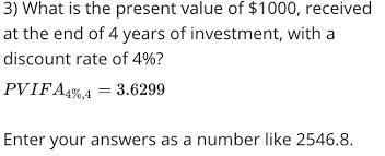 3) What is the present value of $1000, received at the end of 4 years of investment-example-1