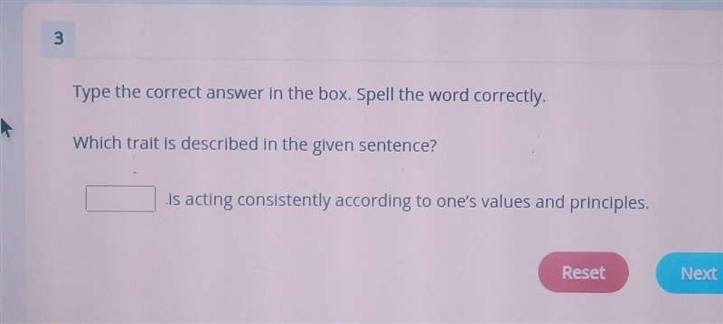 Type the correct answer in the box. Spell the word correctly. Which trait is described-example-1