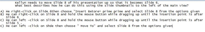 Kellyn needs to move Slide 8 of his presentation up so that it becomes Slide 6. What-example-1